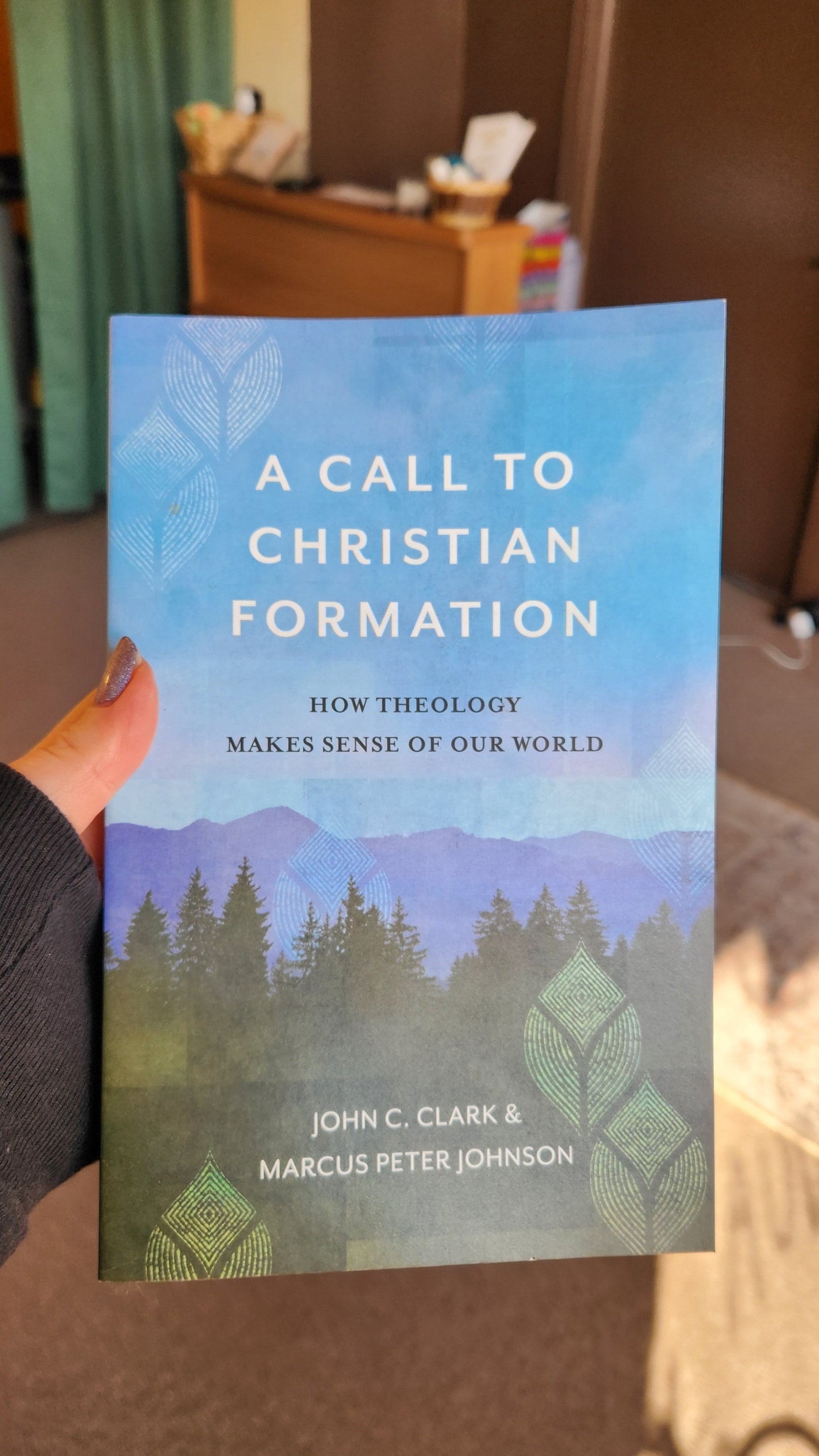 A Call to Christian Formation: How Theology Makes Sense of our World - John C. Clark & Marcus Peter Johnson