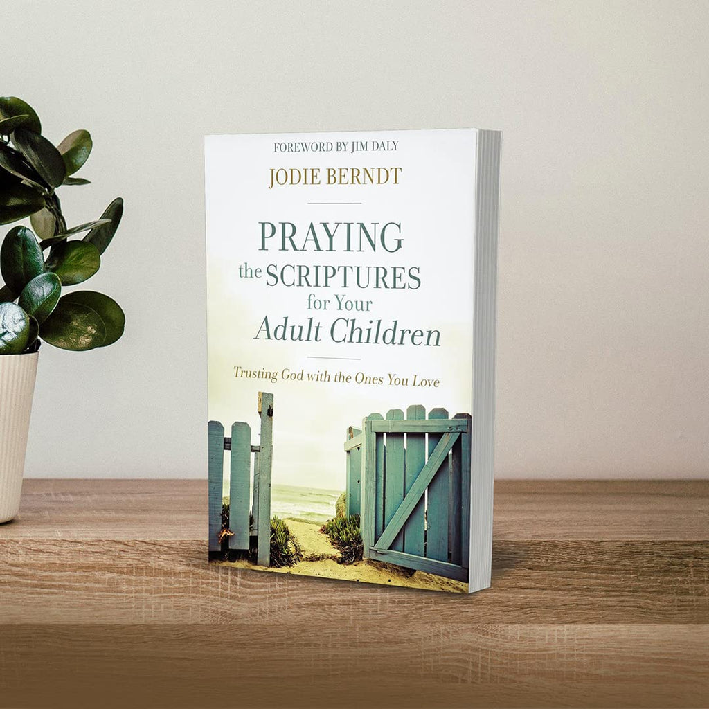 Praying the Scriptures for Your Adult Children: Trusting God with the Ones You Love - Jodie Berndt (Paperback)