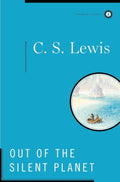 Out of the Silent Planet (Space Trilogy Book 1) - C.S. Lewis