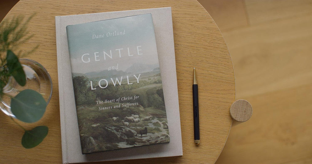 Gentle and Lowly: The Heart of Christ for Sinners and Sufferers - Dane Ortlund