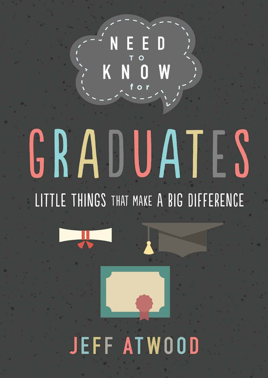Need to Know for Graduates (Hardback) - Jeff Atwood