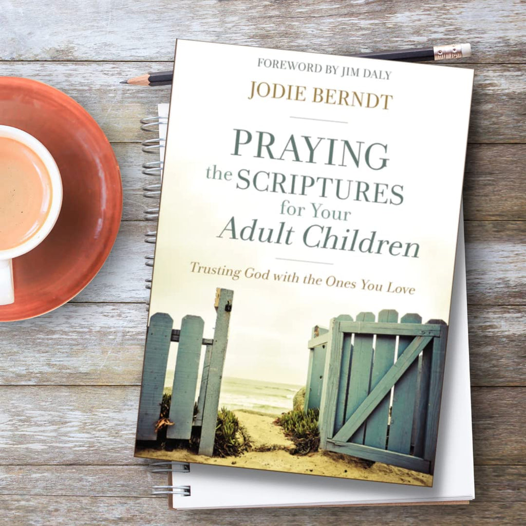 Praying the Scriptures for Your Adult Children: Trusting God with the Ones You Love - Jodie Berndt (Paperback)