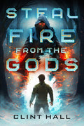 Steal Fire from the Gods Book - Clint Hall (Hardcover)