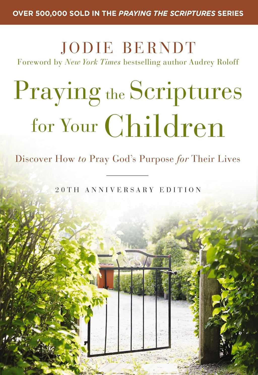 Praying the Scriptures for Your Children 20th Anniversary Edition: Discover How to Pray God's Purpose for Their Lives - Jodie Berndt (Hardcover)