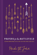 Prayers for the Battlefield: Staying MomStrong in the Fight for Your Family and Faith - Heidi St. John (Hardcover)