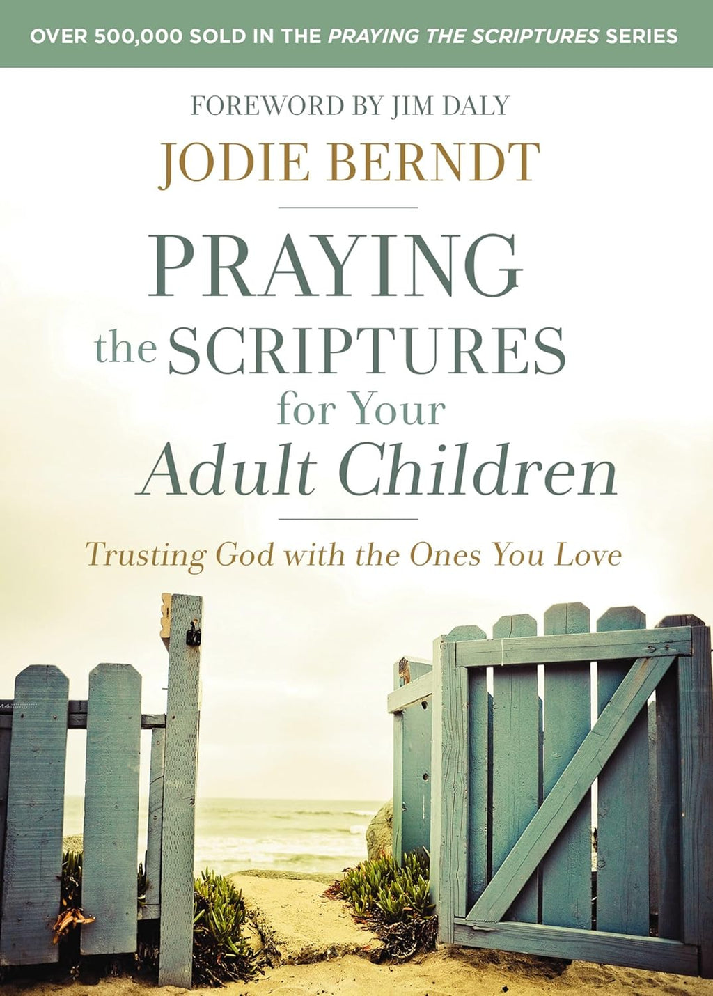 Praying the Scriptures for Your Adult Children: Trusting God with the Ones You Love - Jodie Berndt (Paperback)