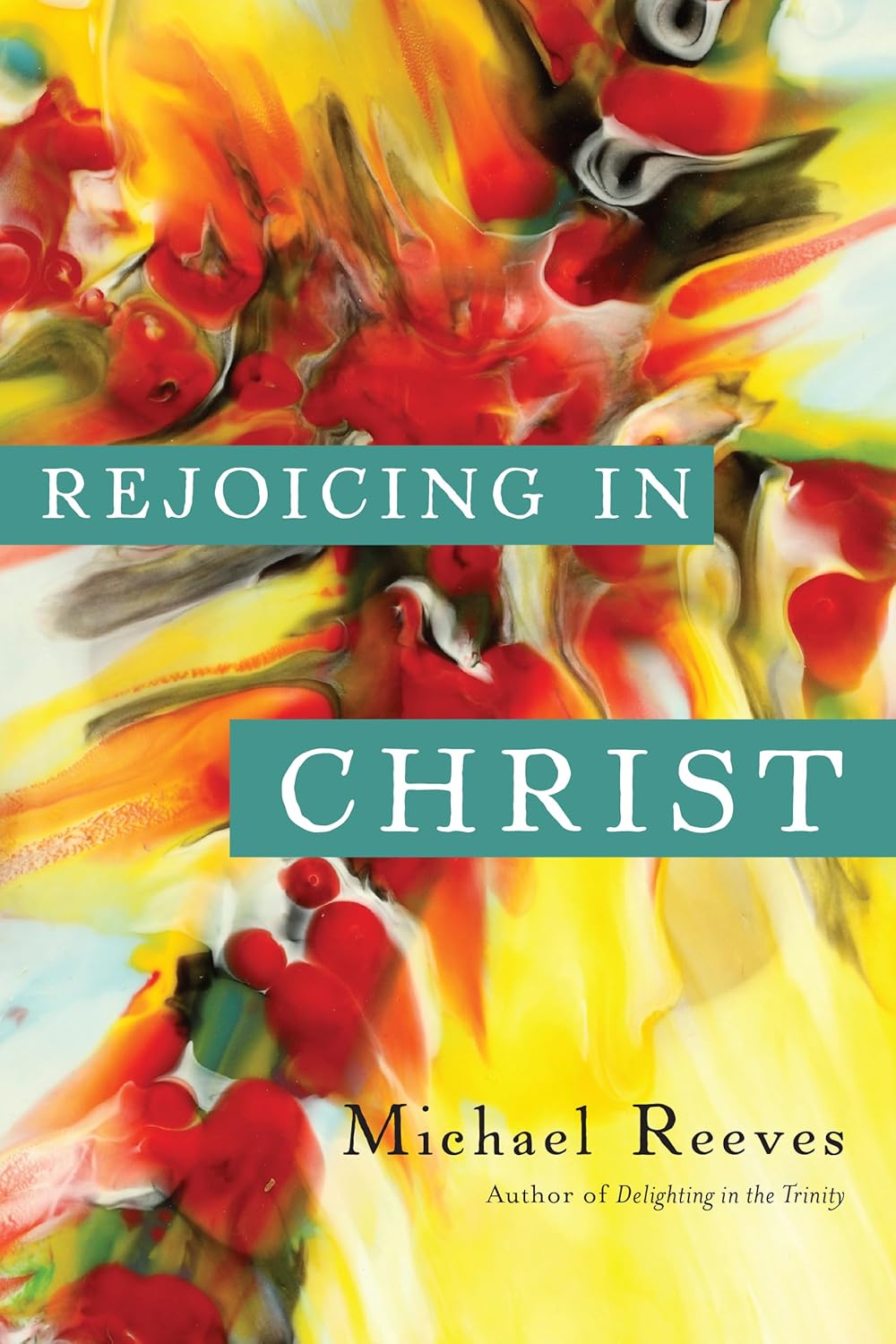 Rejoicing in Christ Book - Michael Reeves (Paperback)