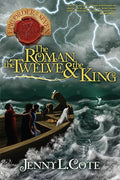 The Roman, the Twelve, and the King (Epic Order of the Seven Book 4) - Jenny L. Cote