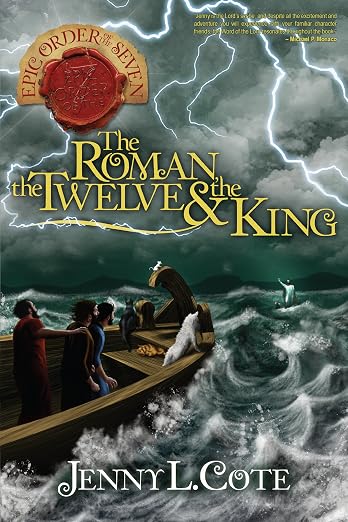 The Roman, the Twelve, and the King (Epic Order of the Seven Book 4) - Jenny L. Cote