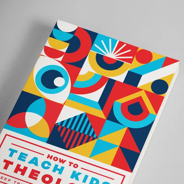 How to Teach Kids Theology: Deeps Truths for Growing Faith - Sam Luce and Hunter Williams