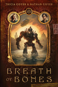 Breath of Bones (Book 1 of The Clockwork Chronicles) - Tricia & Nathan Goyer